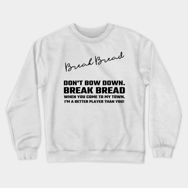 Break Bread Crewneck Sweatshirt by Tee Garments